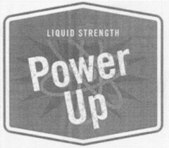 Power Up LIQUID STRENGTH
