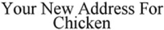 Your New Address For Chicken