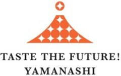 TASTE THE FUTURE! YAMANASHI