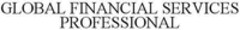 GLOBAL FINANCIAL SERVICES PROFESSIONAL