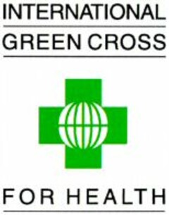 INTERNATIONAL GREEN CROSS FOR HEALTH