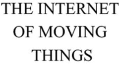 THE INTERNET OF MOVING THINGS