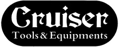 Cruiser Tools & Equipments