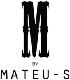 M BY MATEU-S