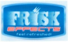 FRISK EFFECTS feel refreshed!