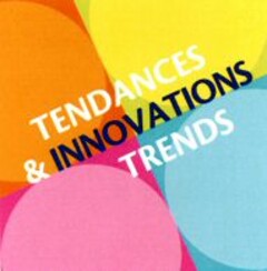 TENDANCES & INNOVATIONS TRENDS