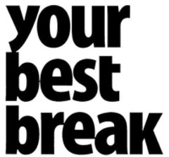 your best break