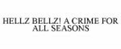 HELLZ BELLZ! A CRIME FOR ALL SEASONS