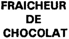 FRAICHEUR DE CHOCOLAT