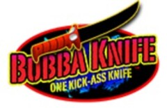 BUBBA KNIFE ONE KICK-ASS KNIFE