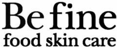 Be fine food skin care