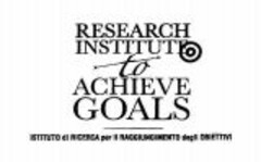 RESEARCH INSTITUTE to ACHIEVE GOALS ISTITUTO di RICERCA per IL RAGGIUNGIMENTO degli OBIETTIVI