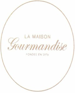 LA MAISON Gourmandise FONDEE EN 1976