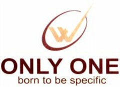 ONLY ONE born to be specific