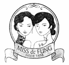 MISS de FUNG since 1898