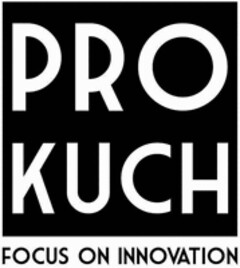 PRO KUCH FOCUS ON INNOVATION