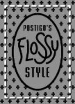 POSTIGO'S FLOSSY STYLE