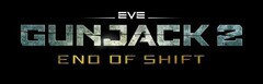 EVE GUNJACK 2 END OF SHIFT