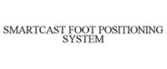 SMARTCAST FOOT POSITIONING SYSTEM