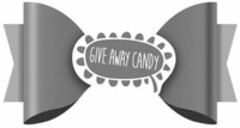 GIVE AWAY CANDY