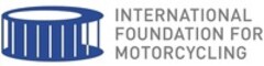 INTERNATIONAL FOUNDATION FOR MOTORCYCLING