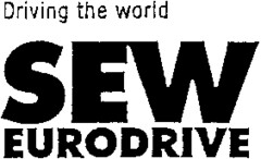 Driving the world SEW EURODRIVE