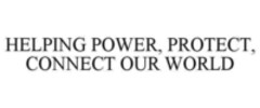 HELPING POWER, PROTECT, CONNECT OUR WORLD