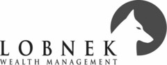 LOBNEK WEALTH MANAGEMENT