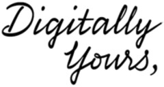 Digitally Yours,