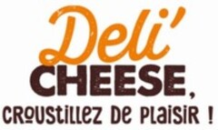 Deli'CHEESE, Croustillez De Plaisir !