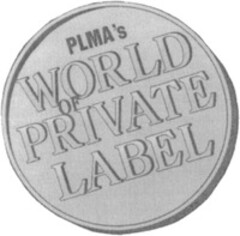 PLMA'S WORLD OF PRIVATE LABEL