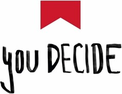 you DECIDE