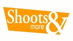 Shoots & more