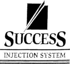 SUCCESS INJECTION SYSTEM