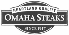 HEARTLAND QUALITY OMAHA STEAKS SINCE 1917