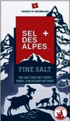 PRODUCT OF SWITZERLAND SEL DES ALPES FINE SALT THIS SALT DOES NOT SUPPLY IODIDE, A NECESSARY NUTRIENT A SWISS STORY SINCE 1854