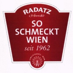 RADATZ Schmeckt SO SCHMECKT WIEN seit 1962 FAMILIE RADATZ - WIEN