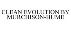 CLEAN EVOLUTION BY MURCHISON-HUME