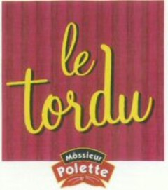 le tordu Môssieur Polette