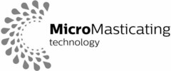 MicroMasticating technology