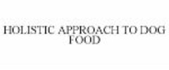 HOLISTIC APPROACH TO DOG FOOD