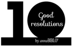 10 Good resolutions by anna BIBLO°