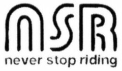 nsr never stop riding