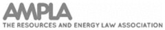 AMPLA THE RESOURCES AND ENERGY LAW ASSOCIATION