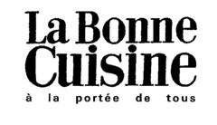 La Bonne Cuisine à la portée de tous