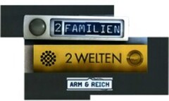 2 FAMILIEN 2 WELTEN ARM & REICH