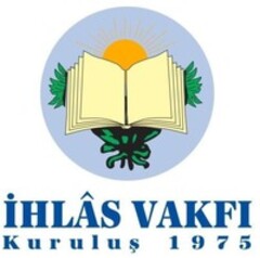 İHLÂS VAKFI Kuruluş 1975