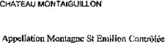 CHATEAU MONTAIGUILLON Appellation Montagne St Emilion Contrôlée