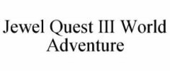 Jewel Quest III World Adventure