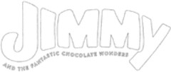 JIMMY AND THE FANTASTIC CHOCOLATE WONDERS